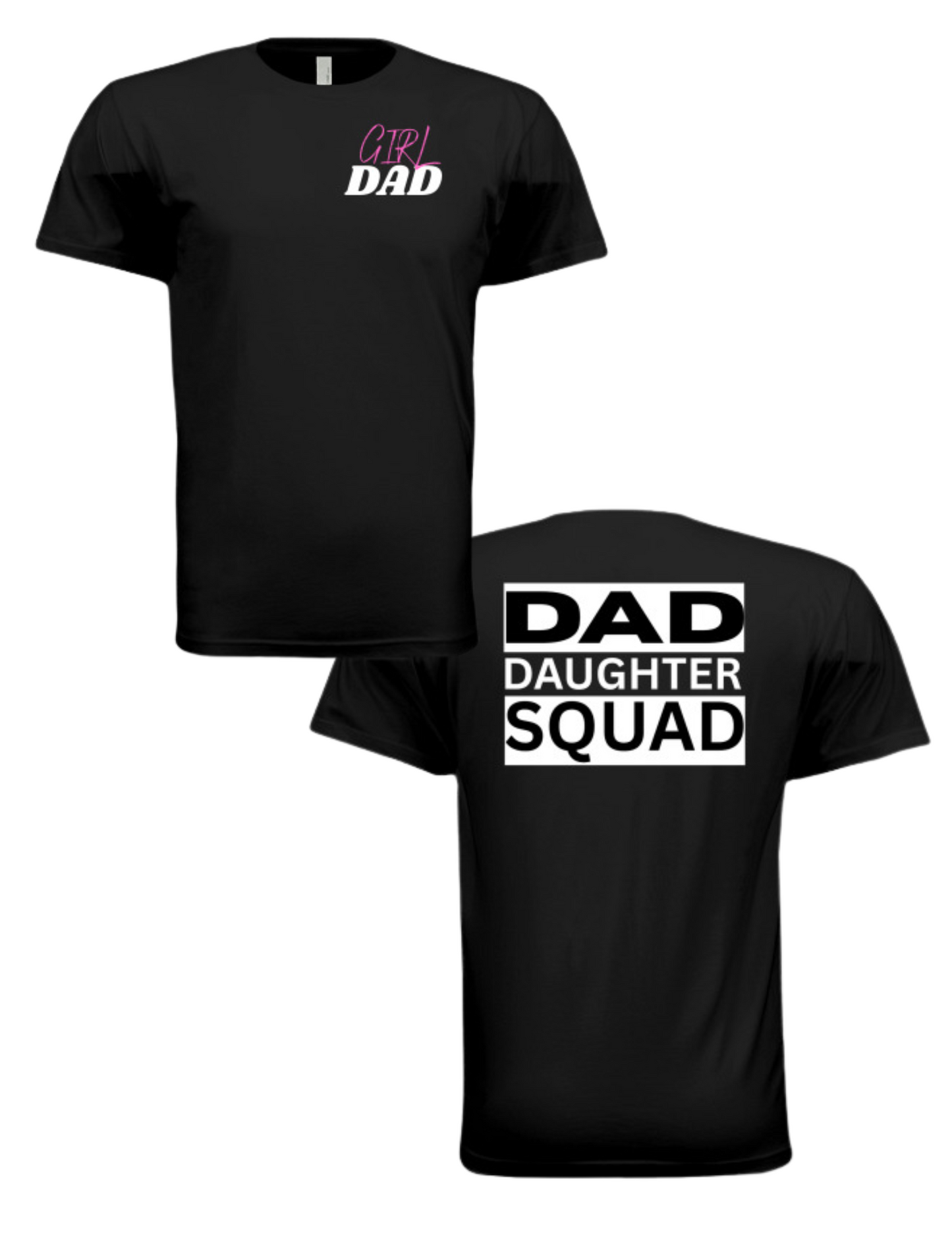 Girl Dad - Dad Daughter Squad - Dad Tee
